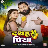 Dashahari Piya (Samar Singh, Neha Raj) 2024 Mp3 Song