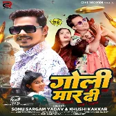 Goli Maar Di (Sonu Sargam Yadav, Khushi Kakkar)